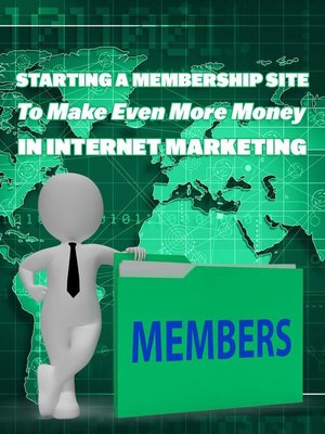 cover image of Starting Membership Site to Earn More Money in Internet Marketing